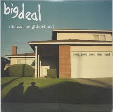 BIG DEAL - Distant Neighborhood Vinyl Record