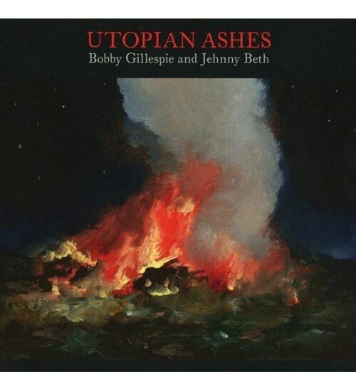 BOBBY GILLESPIE AND JEHNNY BET - UTOPIAN ASHES Vinyl Record
