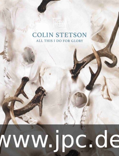 COLIN STETSON - ALL THIS I DO FOR GLORY Vinyl Record
