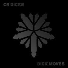 CR DICKS - Dick Moves Vinyl Record