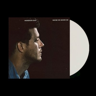 ANDERSON EAST - Maybe We Never Die (White Opaque Vinyl) Vinyl Record