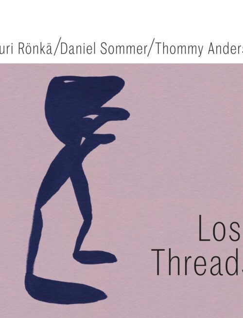 ARTTURI RONKA/DANIEL SOMMER/ T - LOST THREADS Vinyl Record