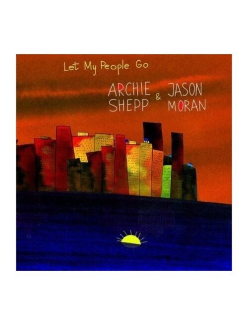 ARCHIE SHEPP & JASON MORAN - LET MY PEOPLE GO Vinyl Record
