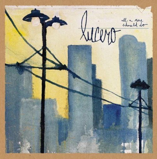 LUCERO - ALL A MAN SHOULD DO Vinyl Record