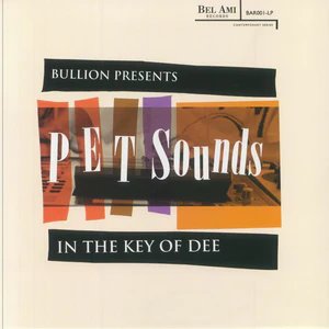 BULLION PRESENTS - Pet Sounds: In The Key Of Dee Vinyl Record