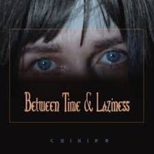 CHIKISS - BETWEEN TIME AND LAZINESS Vinyl Record