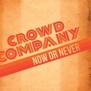 CROWD COMPANY - NOW OR NEVER Vinyl Record