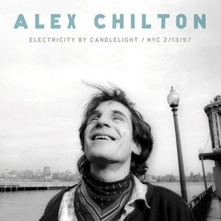 ALEX CHILTON - ELECTRICITY BY CANDLELIGHT Vinyl Record
