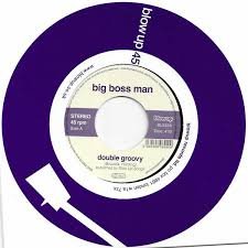 BIG BOSS MAN - DOUBLE GROOVY Vinyl Record