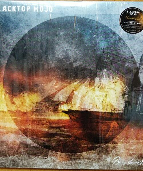 BLACKTOP MOJO - BURN THE SHIPS Vinyl Record
