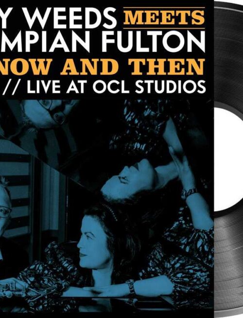 CORY WEEDS - Cory Weeds Meets Champian Fulton: Every Now And Then (Live At Ocl Studios) Vinyl Record