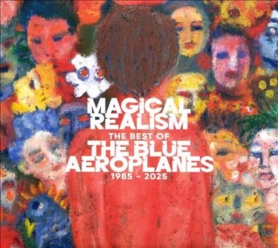 BLUE AEROPLANES - Magical Realism: The Best Of The Blue Aeroplanes 1985-2025 Vinyl Record