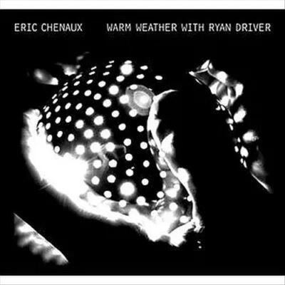 CHENAUX; ERIC - WARM WEATHERWITH RYAN DRIVER Vinyl Record