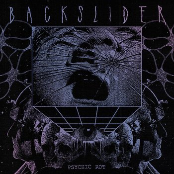 BACKSLIDER - PSYCHIC ROT Vinyl Record
