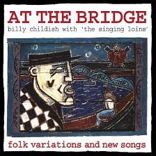 BILLY CHILDISH & THE SINGING LOINS - AT THE BRIDGE Vinyl Record