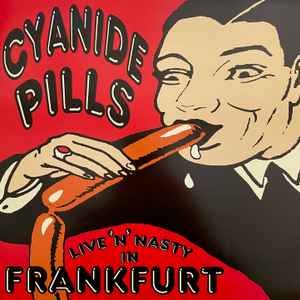 CYANIDE PILLS - LIVE 'N' NASTY IN FRANKFURT Vinyl Record