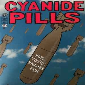 CYANIDE PILLS - Hope Youre Having Fun / Dont Tell Me Everythings Alright Vinyl Record