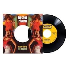 HECTOR RIVERA - AT THE PARTY / DO IT TO ME Vinyl Record