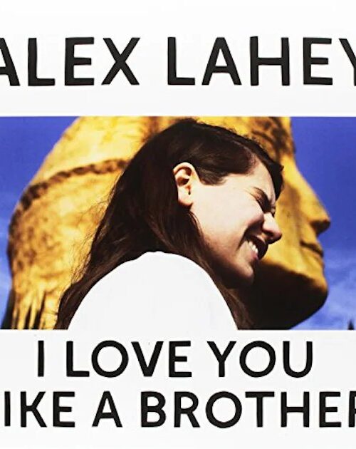 ALEX LAHEY - I LOVE YOU LIKE A BROTHER Vinyl Record