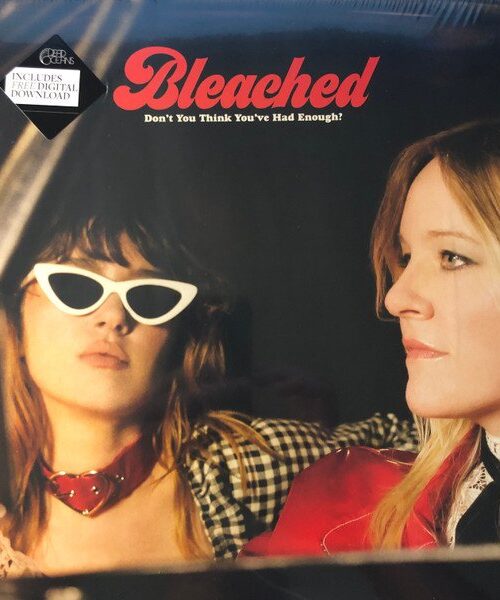 BLEACHED - DON?àT YOU THINK YOU?àVE HAD ENOUGH Vinyl Record