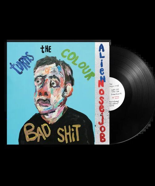 ALIEN NOSEJOB - TURNS THE COLOUR OF BAD SHIT Vinyl Record