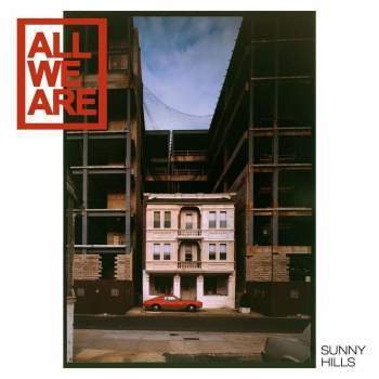 ALL WE ARE - SUNNY HILLS Vinyl Record