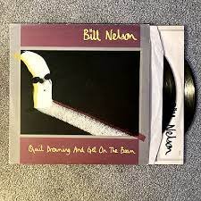 BILL NELSON - QUIT DREAMING AND GET ON THE B Vinyl Record