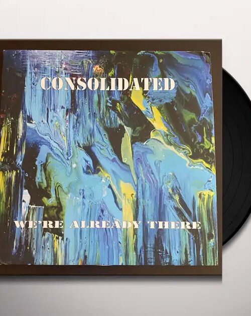 CONSOLIDATED - WE‚òêRE ALREADY THERE Vinyl Record