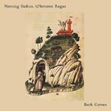 BUCK CURRAN - Morning Haikus Afternoon Ragas Vinyl Record