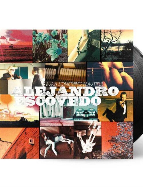 ALEJANDRO ESCOVEDO - BURN SOMETHING BEAUTIFUL Vinyl Record