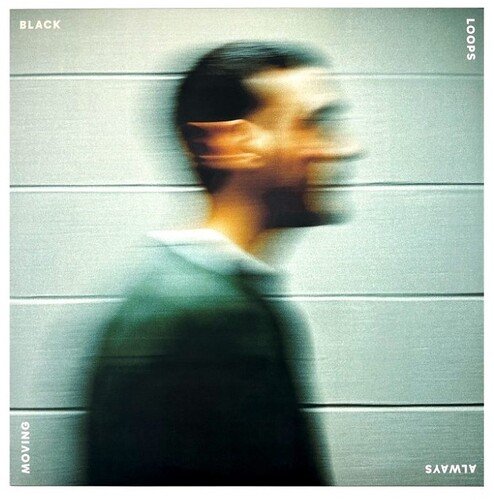 BLACK LOOPS - Always Moving Vinyl Record