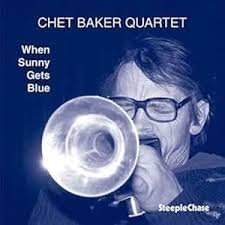 CHET BAKER - WHEN SUNNY GETS BLUE Vinyl Record