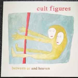 CULT FIGURES - BETWEEN US AND HEAVEN Vinyl Record