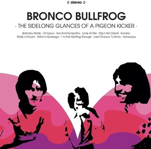 BRONCO BULLFROG - The Sidelong Glances Of A Pigeon Kicker Vinyl Record