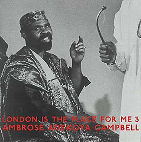 AMBROSE ADEBOYA CAMPBELL - LONDON IS THE PLACE FOR ME 3 Vinyl Record