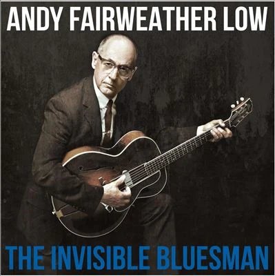 ANDY FAIRWEATHER LOW - THE INVISIBLE BLUESMAN Vinyl Record