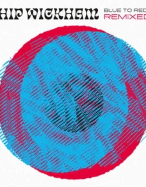 Chip Wickham - Blue to Red Remixed Vinyl Record