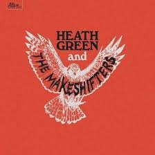 HEATH GREEN AND THE MAKESHIFTERS - Heath Green And The Makeshifters Vinyl Record