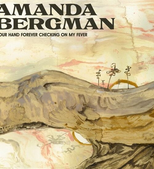 AMANDA BERGMAN - Your Hand Forever Checking On My Fever Vinyl Record