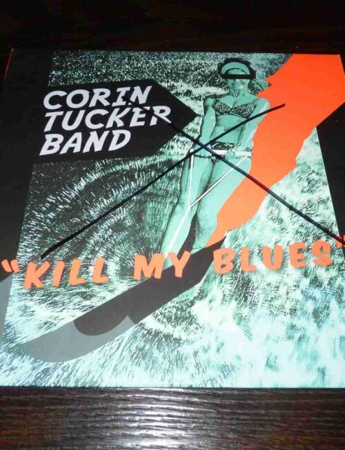 CORIN TUCKER BAND - Kill My Blues Vinyl Record