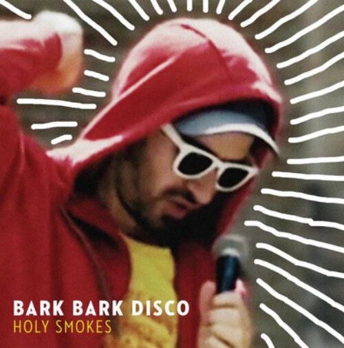 BARK BARK DISCO - Holy Smokes Vinyl Record