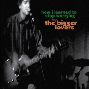 BIGGER LOVERS - How I Learned To Stop Worrying Vinyl Record