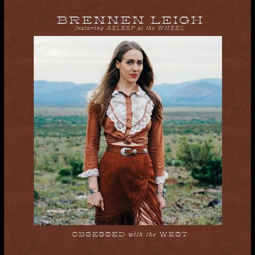 BRENNEN LEIGH FEATURING ASLEEP AT THE WHEEL - Obsessed With The West Vinyl Record