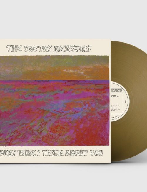CACTUS BLOSSOMS - Every Time I Think About You Vinyl Record
