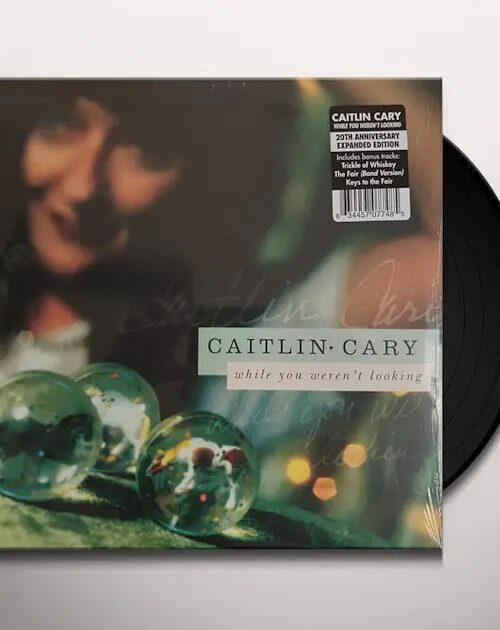 CAITLIN CARY - While You Werent Looking (20th Anniversary Edition) Vinyl Record