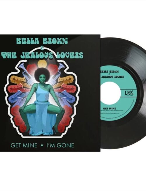 BELLA BROWN & THE JEALOUS LOVERS - Get Mine / Im Gone Vinyl Record