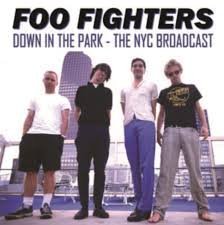 FOO FIGHTERS - Down In The Park - The NYC Broadcast Vinyl Record