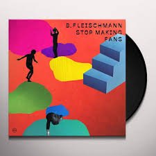B. FLEISCHMANN - STOP MAKING FANS Vinyl Record