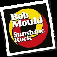 BOB MOULD - SUNSHINE ROCK Vinyl Record