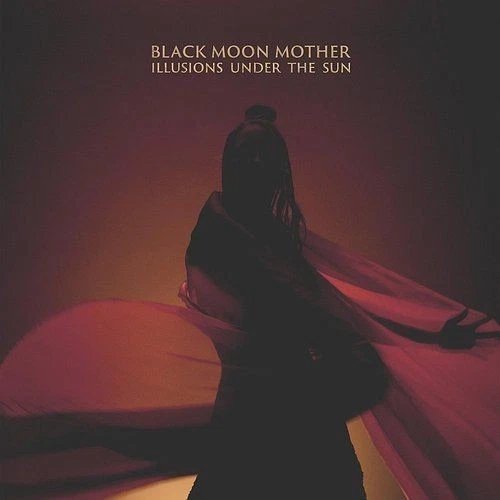 BLACK MOON MOTHER - ILLUSIONS UNDER THE SUN Vinyl Record